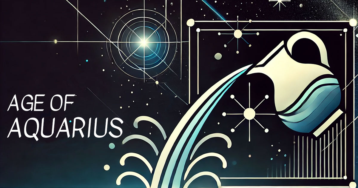 Entering the Age of Aquarius and What It Means for Our World